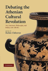 Debating the Athenian Cultural Revolution - Robin Osborne (ISBN: 9780521130585)