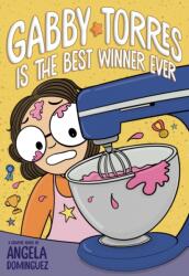 Gabby Torres Is the Best Winner Ever - Angela Dominguez (ISBN: 9781250901392)