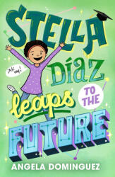 Stella Díaz Leaps to the Future - Angela Dominguez (ISBN: 9781250378033)