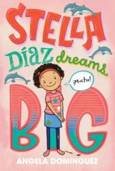 Stella Díaz Dreams Big - Angela Dominguez (ISBN: 9781250820518)