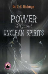 Power Against Unclean Spirit - Dr D K Olukoya (ISBN: 9780692543344)