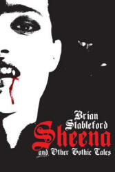 Sheena and Other Gothic Tales - Brian Stableford (ISBN: 9781479400836)