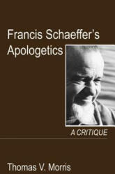 Francis Schaeffer's Apologetics - Thomas V. Morris (ISBN: 9781532686283)