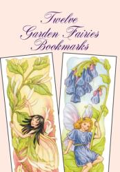 Twelve Garden Fairies Bookmarks - Darcy May (ISBN: 9780486401065)