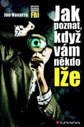 Jak poznat, když vám někdo lže | Joe Navarro (ISBN: 9788024750651)