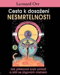Cesta k dosažení nesmrtelnosti - Jak překonat zvyk umírat a stát se jógovým mistrem (ISBN: 9788073367770)