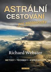 Astrální cestování pro začátečníky | Richard Webster (ISBN: 9788076510432)