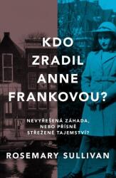 Cine a trădat-o pe Anne Frank? Mister nerezolvat sau un secret bine păzit? (ISBN: 9788327657688)