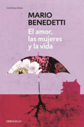 El Amor, Las Mujeres Y La Vida / Love, Women and Life - Mario Benedetti (ISBN: 9781945540110)