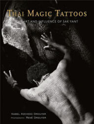 Thai Magic Tattoos: The Art and Influence of Sak Yant - Isabel Azevedo Drouyer, Ren Drouyer (ISBN: 9786167339726)