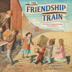 The Friendship Train - Boris Kulikov (ISBN: 9781547608027)