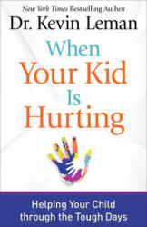 When Your Kid Is Hurting - Kevin Leman (ISBN: 9780800729608)