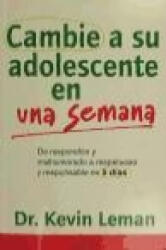 Cambie a su adolescente en una semana : de respondón y malhumorado a respetuoso y responsable en 5 días - Kevin Leman, Gemma Fors Soriano (ISBN: 9788497991193)