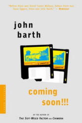 Coming Soon! ! ! : A Narrative - John Barth (2002)