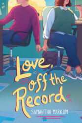 Love, Off the Record - Markum, Samantha (ISBN: 9781665955737)
