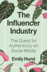 The Influencer Industry - Emily Hund (ISBN: 9780691234083)