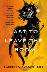 Last to Leave the Room - Starling, Caitlin (ISBN: 9781250353436)