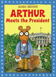 Arthur Meets The President - Marc Brown (ISBN: 9780316112918)