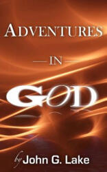 Adventures In God - William S Crockett Jr, John G Lake (ISBN: 9781537396989)