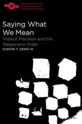 Saying What We Mean - Eugene Gendlin, Edward S. Casey, Donata Schoeller (ISBN: 9780810136229)