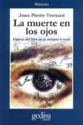 La muerte en los ojos : Figuras del Otro en la antigua Grecia - Jean-Pierre Vernant, Daniel Zadunaisky (ISBN: 9788474322569)