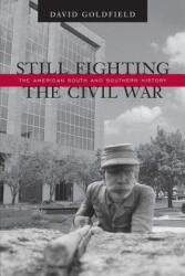 Still Fighting the Civil War - David R. Goldfield (ISBN: 9780807129609)