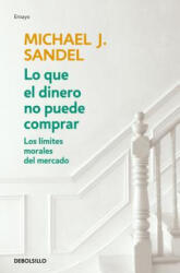 Lo Que El Dinero No Puede Comprar / What Money Can't Buy - Michael J. Sandel (ISBN: 9788466348096)