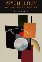 Psychology of Intelligence Analysis - Richards J. Heuer (ISBN: 9781684224128)