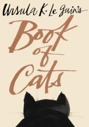 Ursula K. Le Guin's Book of Cats - LE GUIN URSULA K (ISBN: 9781598538298)