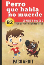 Spanish Novels: Perro que habla no muerde (ISBN: 9781520128641)
