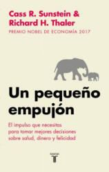 Un pequeno empujon: El impulso que necesitas para tomar mejores decisiones sobre salud, dinero y felicidad/ Nudge: Improving Decisions about Health - RICHARD H. THALER (ISBN: 9788430606849)