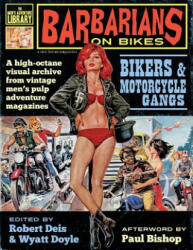 Barbarians on Bikes - Paul Bishop, Robert Deis, Wyatt Doyle (ISBN: 9781943444151)