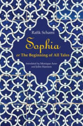 Rafik Schami, Monique Arav, John Hannon - Sophia - Rafik Schami, Monique Arav, John Hannon (ISBN: 9781566560313)