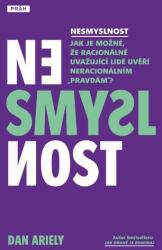 Nesmyslnost - Jak je možné, že racionálně uvažující lidé uvěří neracionálním „pravdám? (2024)