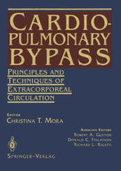 Cardiopulmonary Bypass - Christina T. Mora, R. A. Guyton, D. C. Finlayson, R. L. Rigatti (2011)