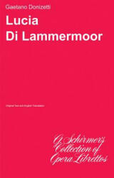 Lucia Di Lammermoor: Libretto - Donizetti Gaetano, Gaetano Donizetti (ISBN: 9780793528295)
