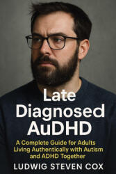 Late Diagnosed AuDHD - Ludwig Steven Cox (ISBN: 9781923604438)