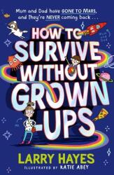 How to Survive Without Grown-Ups (ISBN: 9781471198342)