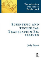 Scientific and Technical Translation Explained - Jody Byrne (ISBN: 9781905763368)