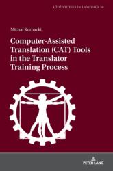 Computer-Assisted Translation (CAT) Tools in the Translator Training Process (2018)