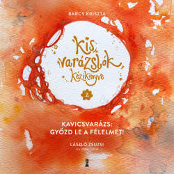 Kavicsvarázs: győzd le a félelmet! - Kis varázslók kézikönyve 2 (ISBN: 9786156471987)