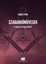 Szabadkőművesek - A világ urai vagy jótevői? (ISBN: 9789634532170)