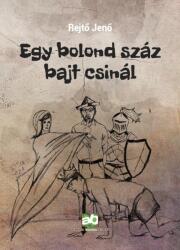 Egy bolond száz bajt csinál (ISBN: 9789634533306)