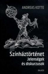 Színháztörténet - Jelenségek és diskurzusok (ISBN: 9789634560692)