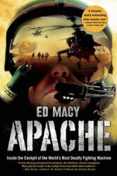 Apache: Inside the Cockpit of the World's Most Deadly Fighting Machine - Ed Macy (ISBN: 9780802144782)