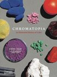 Chromatopia: An Illustrated History of Color - David Coles (ISBN: 9781760762018)