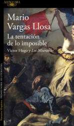 La Tentación de Lo Imposible / The Temptation of the Impossible: Victor Hugo and Les Misérables - Vargas Llosa, Mario (ISBN: 9788410496071)
