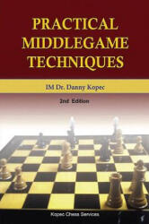 Practical Middlegame Techniques: 2nd Edition, 4th Printing - Fm Rudy Blumenfeld, Danny Kopec, Dr Danny Kopec Im (ISBN: 9781466480476)