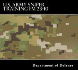 U. S. Army Sniper Training FM 23.10 - Department of Defense, Taylor Anderson (ISBN: 9781536803884)