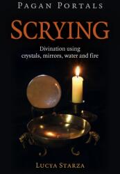 Pagan Portals - Scrying - Divination using crystals, mirrors, water and fire (ISBN: 9781789047158)